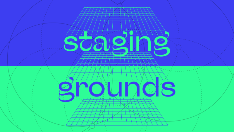 A geometric design with overlapping circles and grids in blue and green. The words "staging grounds" are overlaid in a stylized font.