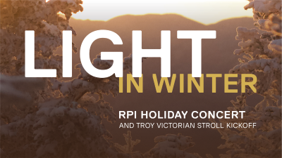 Promotional image for the RPI Holiday Concert and Troy Victorian Stroll Kickoff, featuring the phrase "LIGHT IN WINTER" over a backdrop of snow-covered branches against a sunrise.